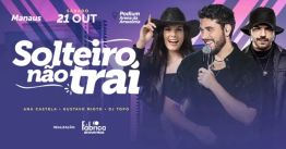 Solteiro não Trai em Manaus - Ana Castela, Gustavo Mioto e DJ Topo