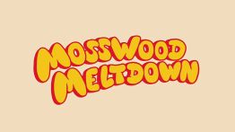 Mosswood Meltdown