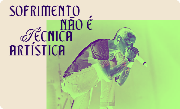 Sofrimento não é técnica artística