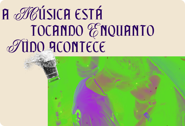 A música está tocando enquanto tudo acontece