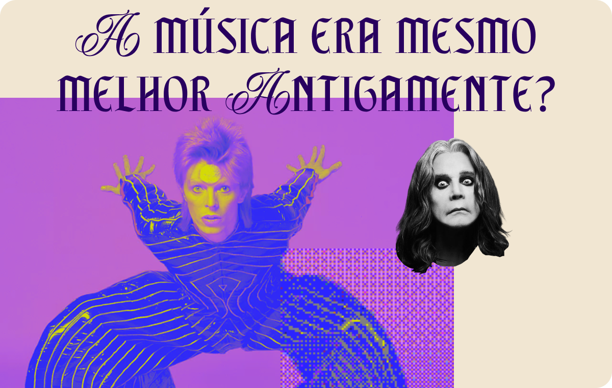 A Música era Mesmo Melhor Antigamente?