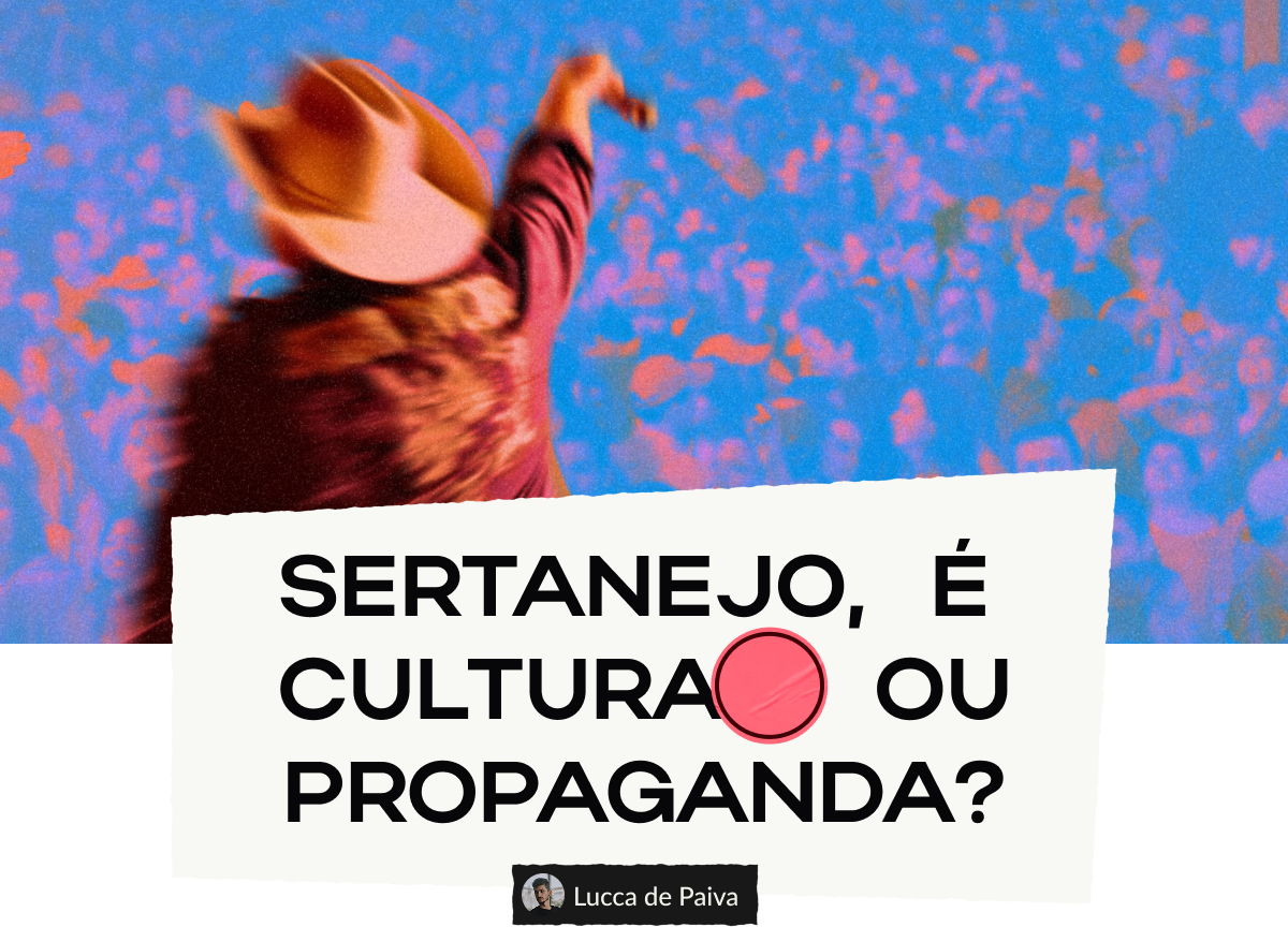 Sertanejo, é cultura ou propaganda?