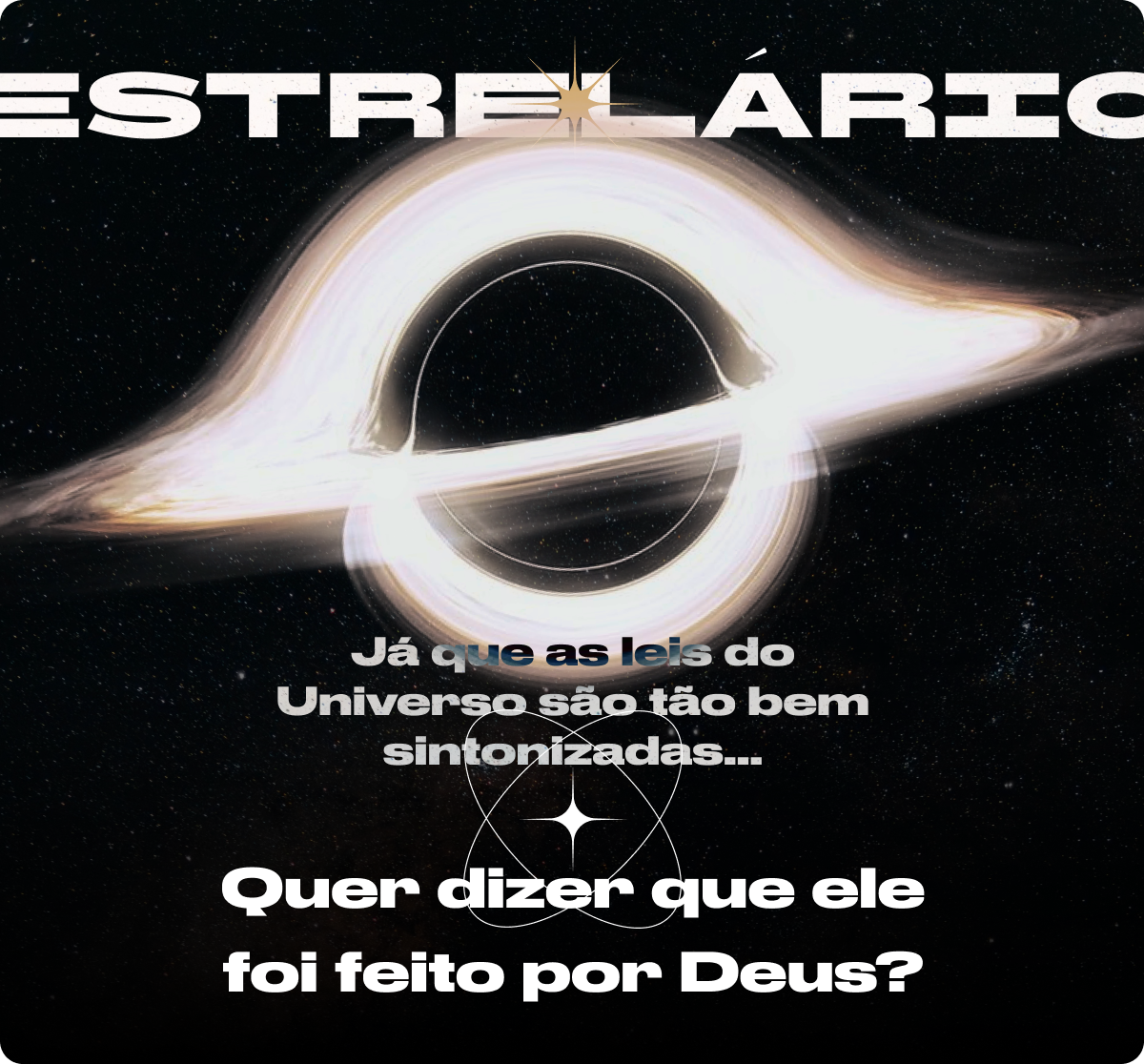 Já que as leis do Universo são tão bem sintonizadas... Quer dizer que ele foi feito por Deus?