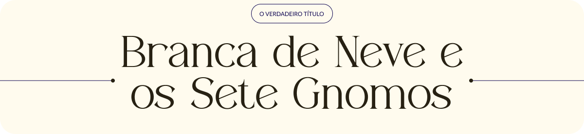  BRANCA DE NEVE E OS SETE GNOMOS