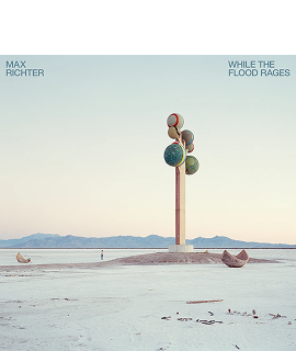 While the Flood Rages, Max Richter