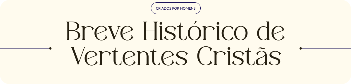 Breve Histórico de Vertentes Cristãs
