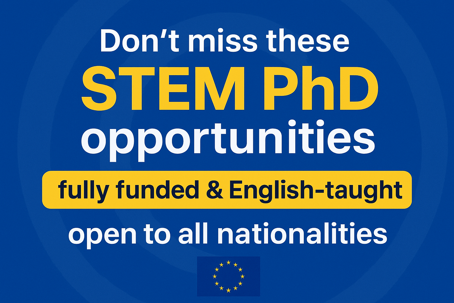 Fully Funded STEM PhD Opportunities in Europe (Fall/Winter 2025-26)