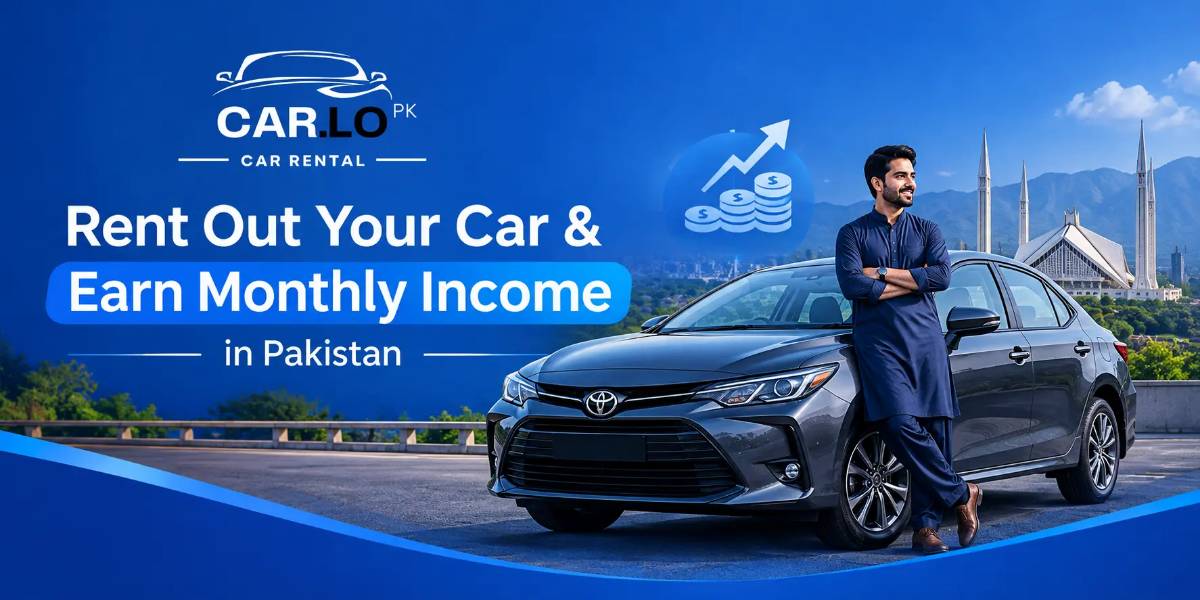 Rent Out Your Car & Earn Monthly Income in Pakistan