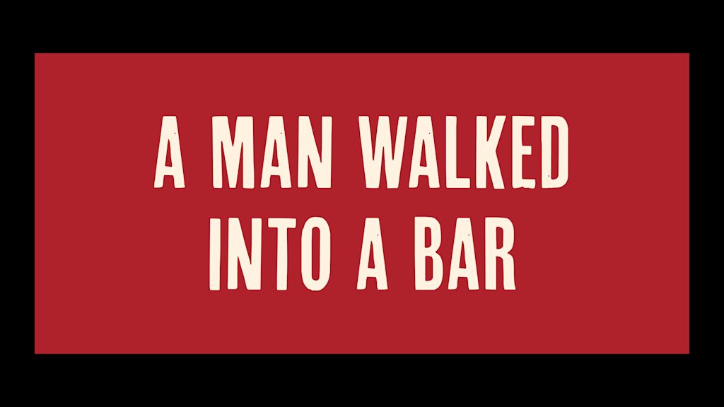 A Man Walked Into A Bar