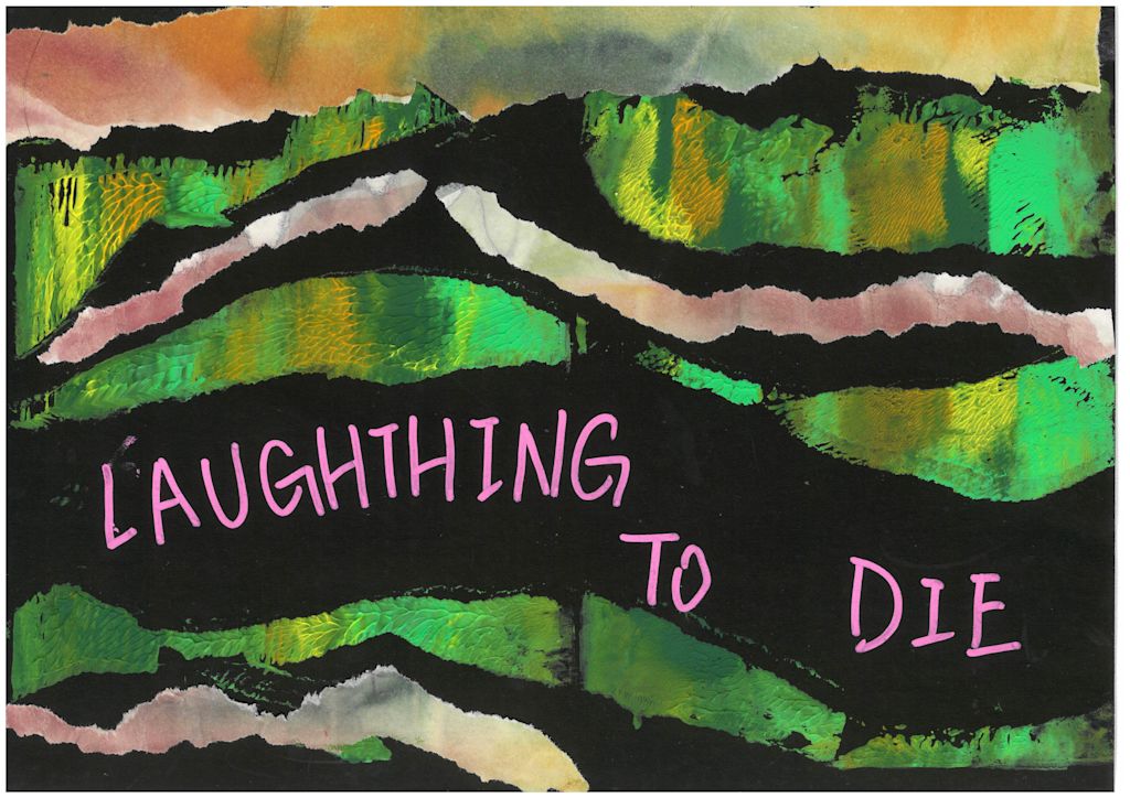 Experimental process: Laughing to Die