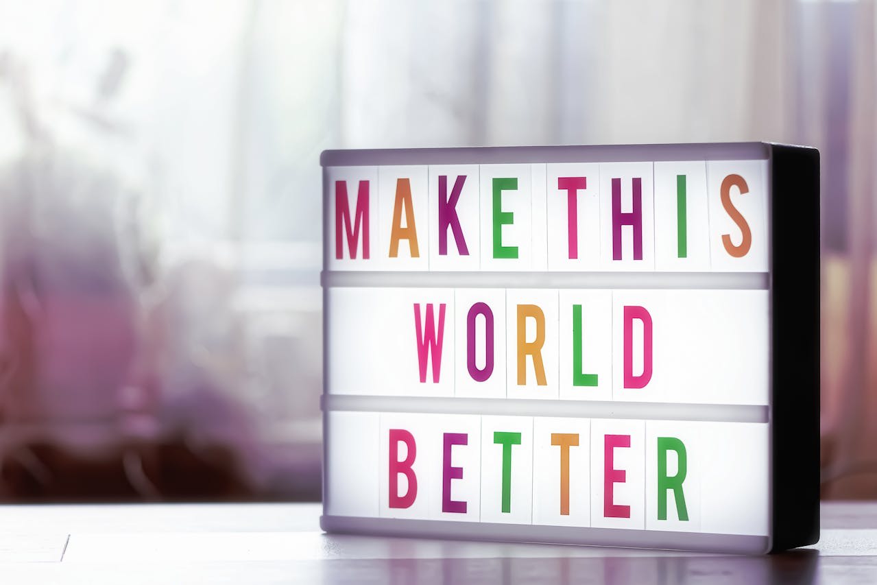 Photo by Alexas Fotos: https://www.pexels.com/photo/make-this-world-better-6077406/ 