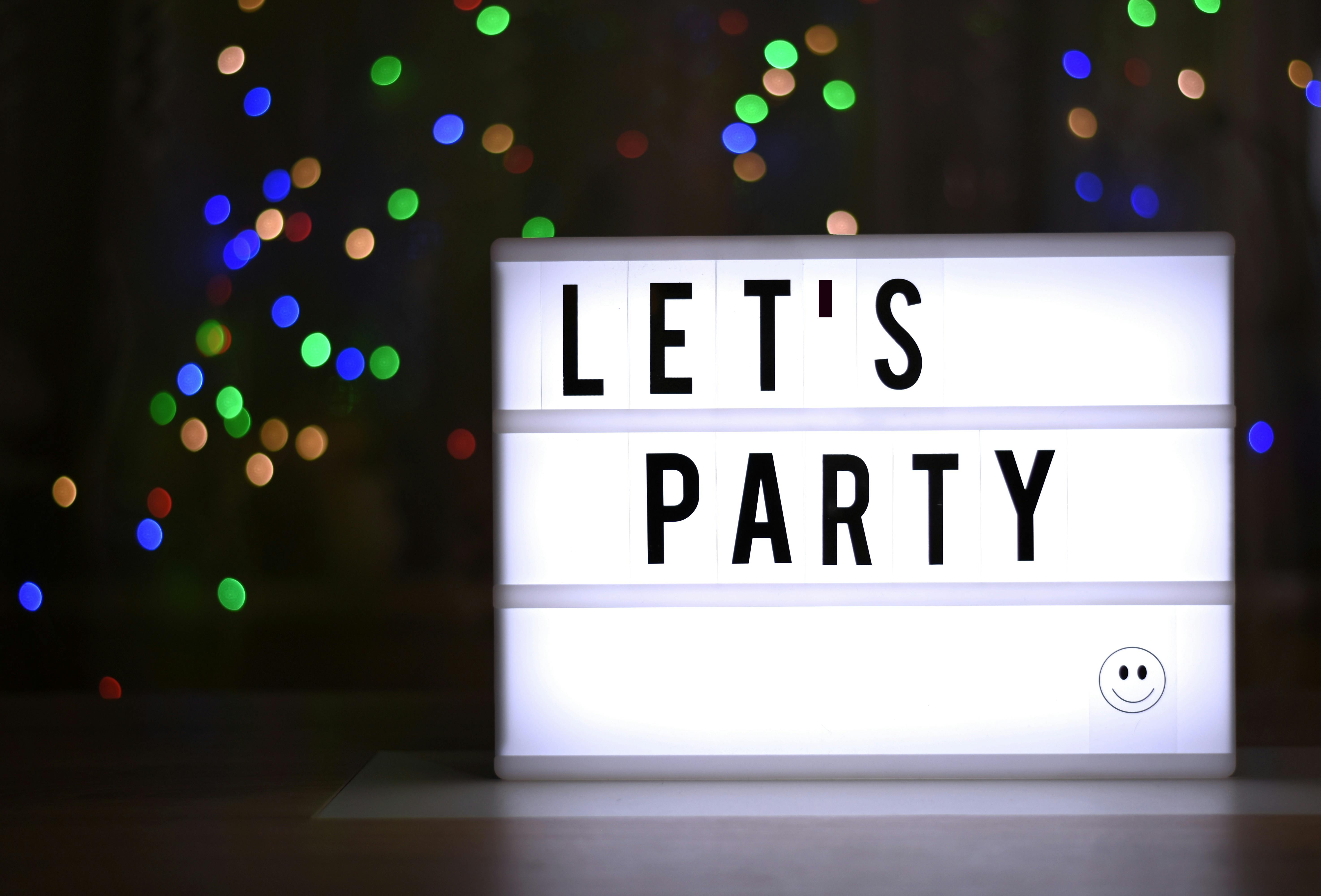 Photo by Alexas Fotos: https://www.pexels.com/photo/white-and-black-let-s-party-sign-2240788/ 