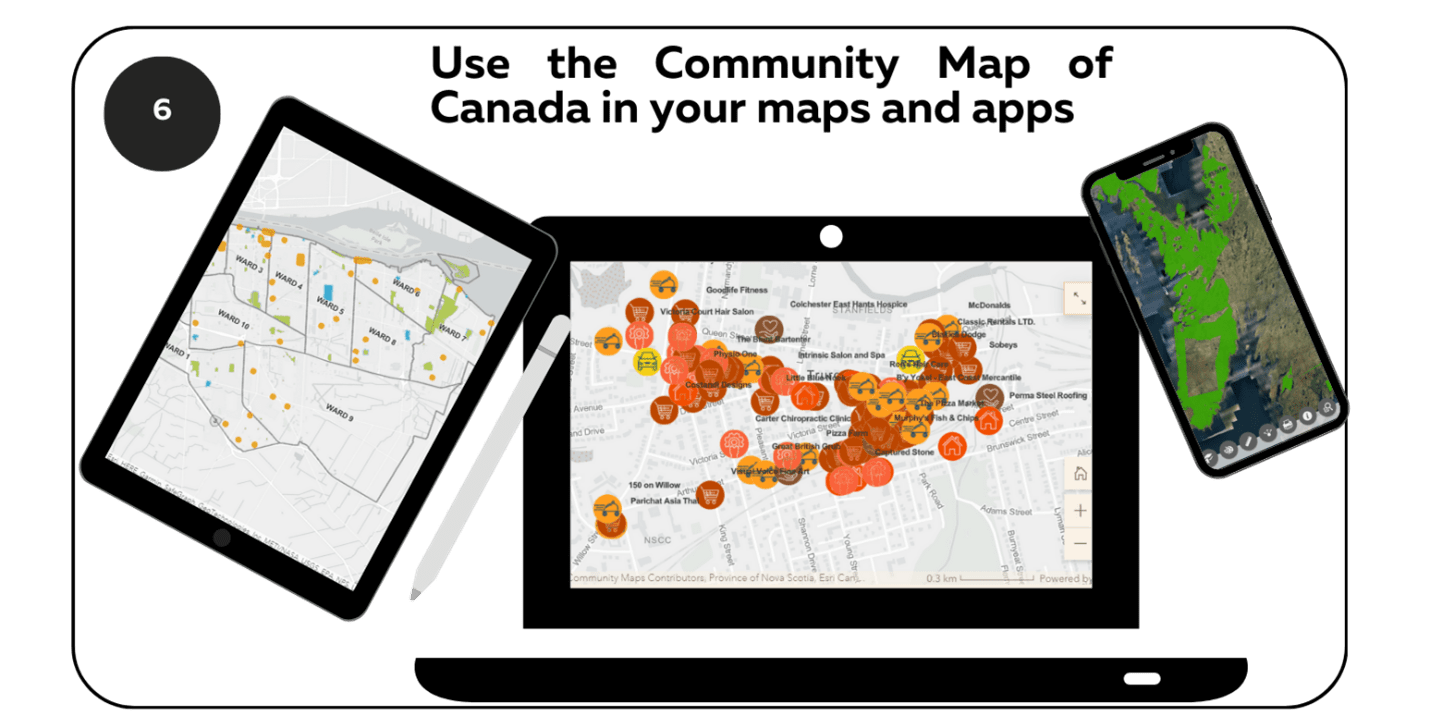 Step 6 of the assembly manual describes the community being able to use the Community Map of Canada in their maps and applications across many devices. 