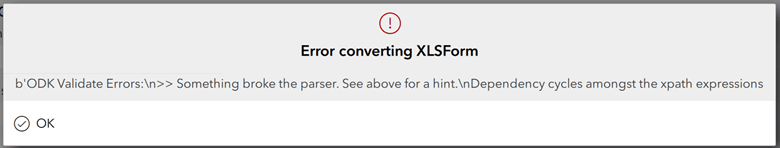 An error message in ArcGIS Survey123 with a red exclamation mark stating "Error converting XLSForm". Below the message is a statement reading "b’ODK Validate Errors:\n>> Something broke the parser. See above for a hint.\n Dependency cycles amongst the xpath expressions".