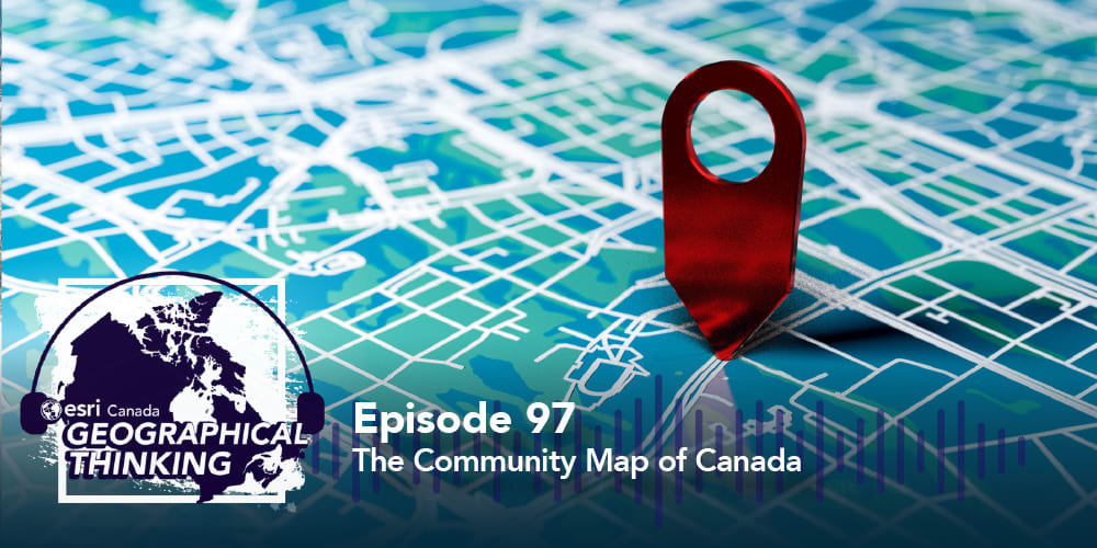 Episode 97 – Geographical Thinking Caps: The Community Map of Canada