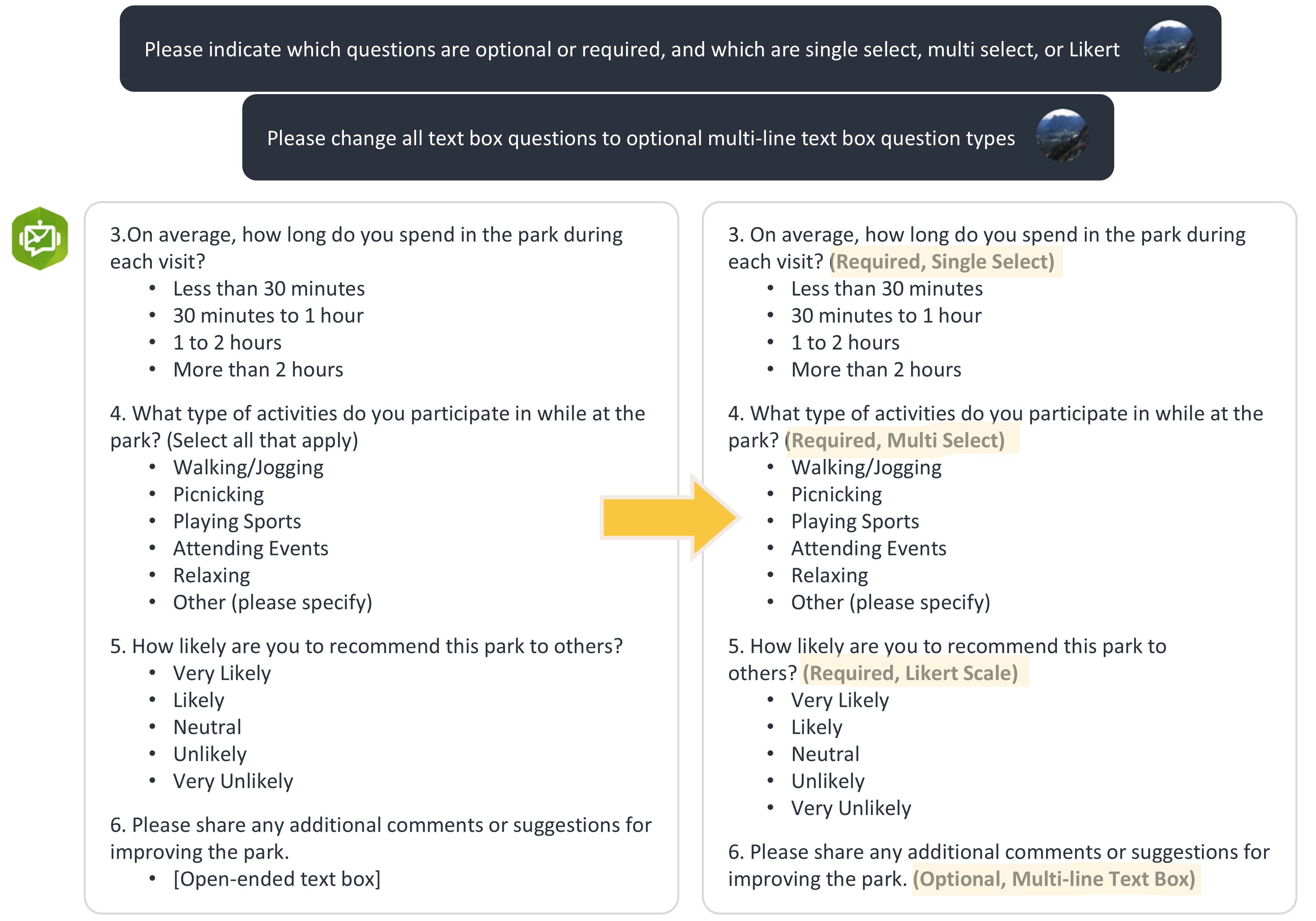 A graphic depicting two prompts to the Survey123 AI assistant, asking the assistant to indicate for each question the question type and whether it is optional or required, and then to make all text box questions optional and multi-line rather than single-line. Under the prompts is a before-and-after comparison of four survey questions, with the original survey questions generated by the assistant on the left, and the same questions with a written indication of the question type in parentheses on the right.