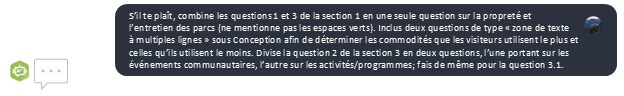 Image d’une requête demandant à l’assistant IA de Survey123 de réviser le sondage de plusieurs façons, notamment en ajoutant des questions précises, en combinant deux questions en une seule et en divisant d’autres questions en deux distinctes.