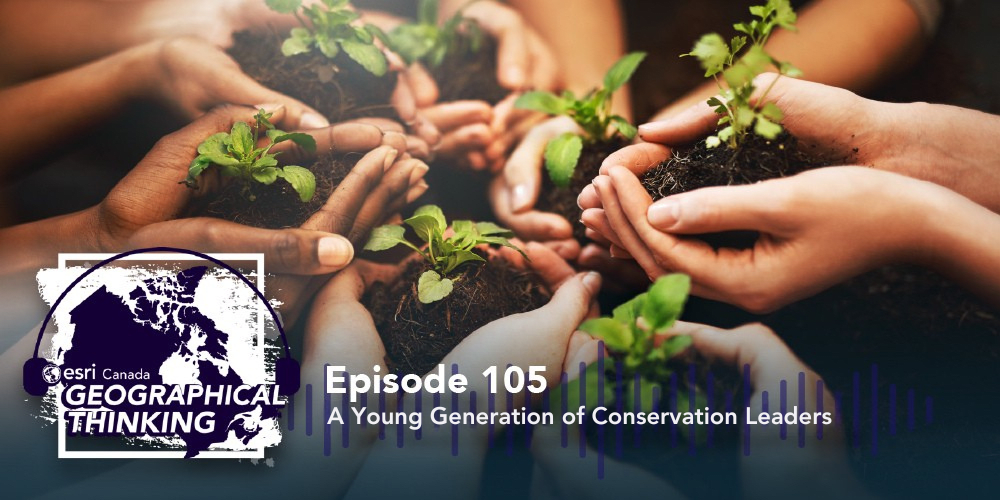 Geographical Thinking:    Episode 105 – A Young Generation of Conservation Leaders