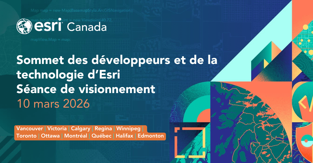 Date et emplacements de la séance de visionnement du Sommet des développeurs et de la technologie d’Esri Canada.