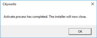 Screenshot of a Cityworks message box stating that the activation process is complete, with an OK button to close the installer.