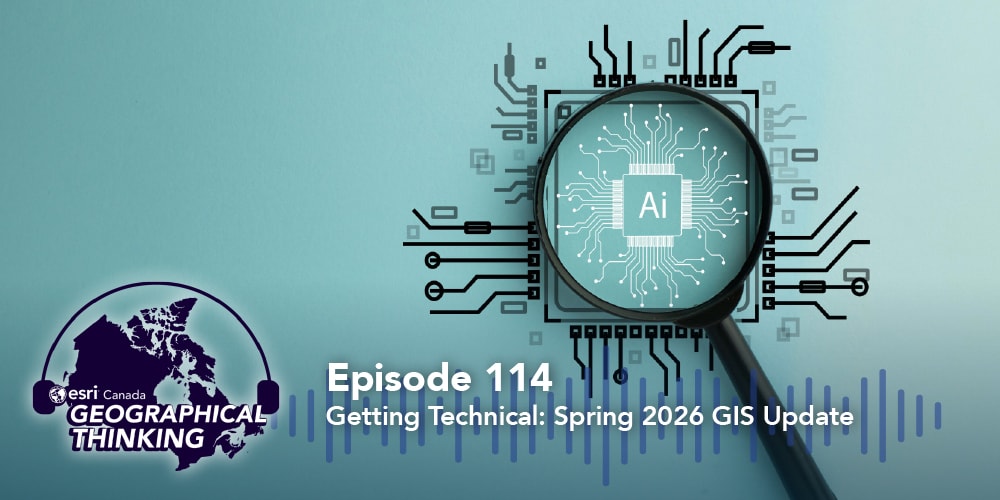 Episode 114 – Getting Technical: Spring 2026 GIS Update