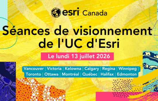 Une illustration promotionnelle de l&rsquo;UC d&rsquo;Esri 2026. Le texte annonce : S&eacute;ances de visionnement de l&rsquo;UC d&rsquo;Esri. Lundi 13 juillet 2026. Vancouver, Victoria, Kelowna, Calgary, Regina, Winnipeg, Toronto, Ottawa, Montr&eacute;al, Qu&eacute;bec, Halifax, Edmonton.