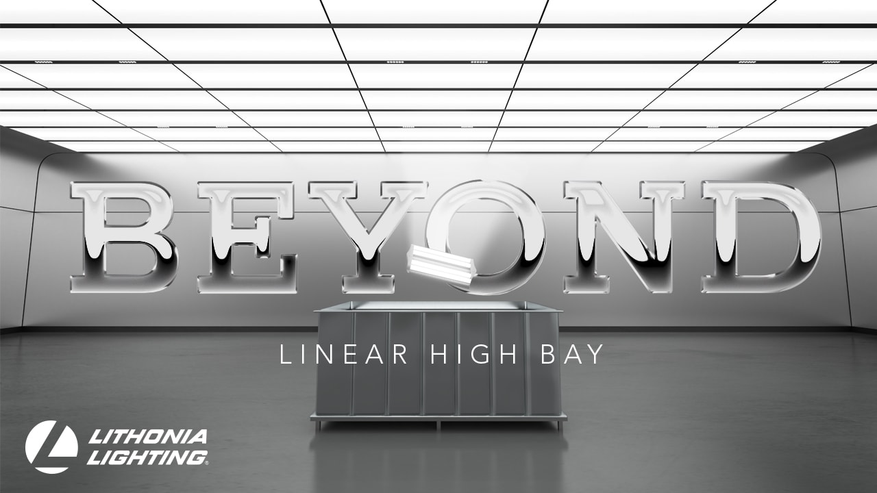 Coming Soon! The Lithonia Lighting® Beyond Linear LED High Bay