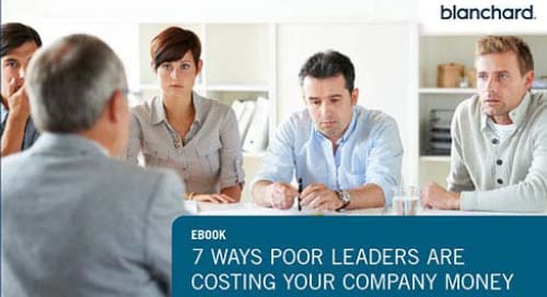 7 Ways Poor Leaders Are Costing Your Company Money