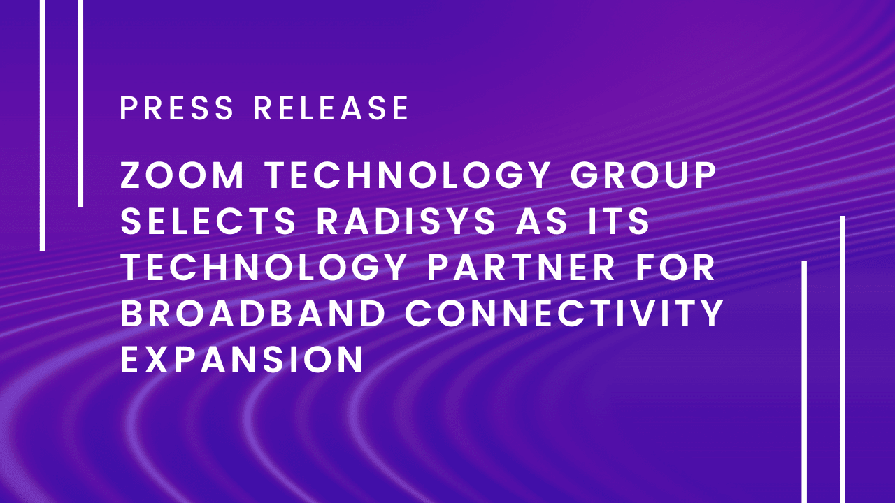 Zoom Technology Group Selects Radisys as its Technology Partner for ...