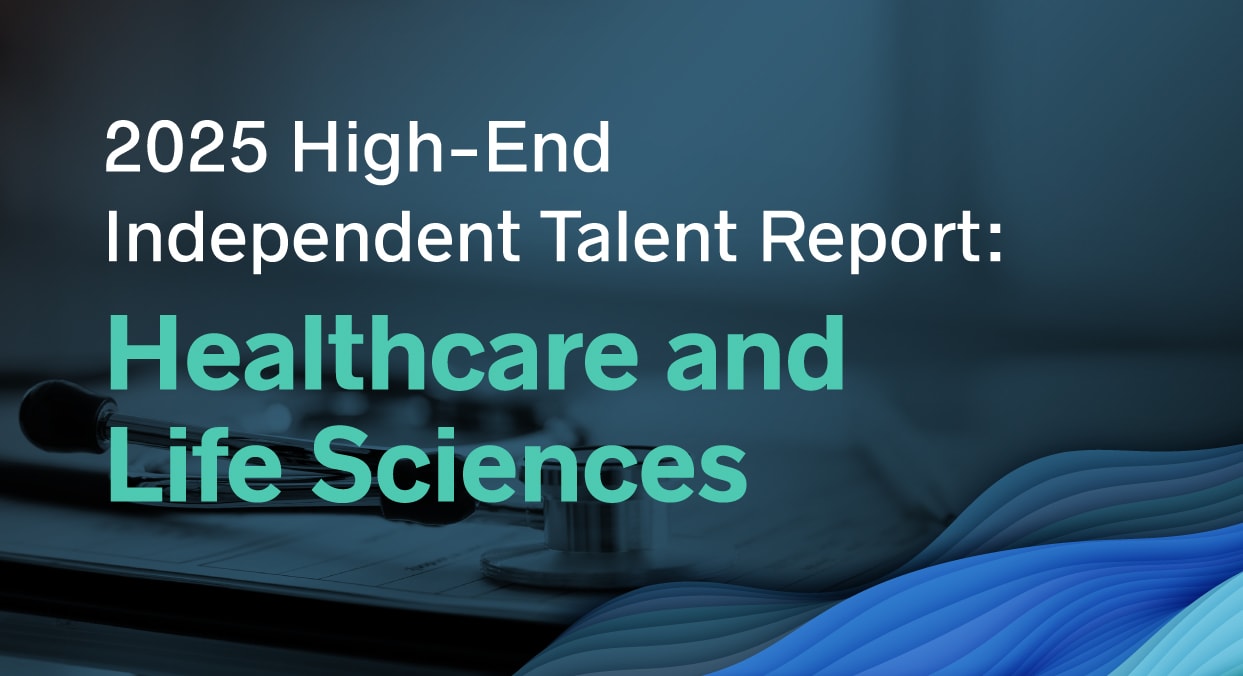 2025 High-End Independent Talent Report: Healthcare and Life Sciences