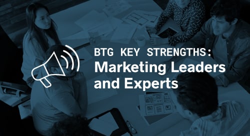 BTG Key Strengths: Marketing Leaders and Experts