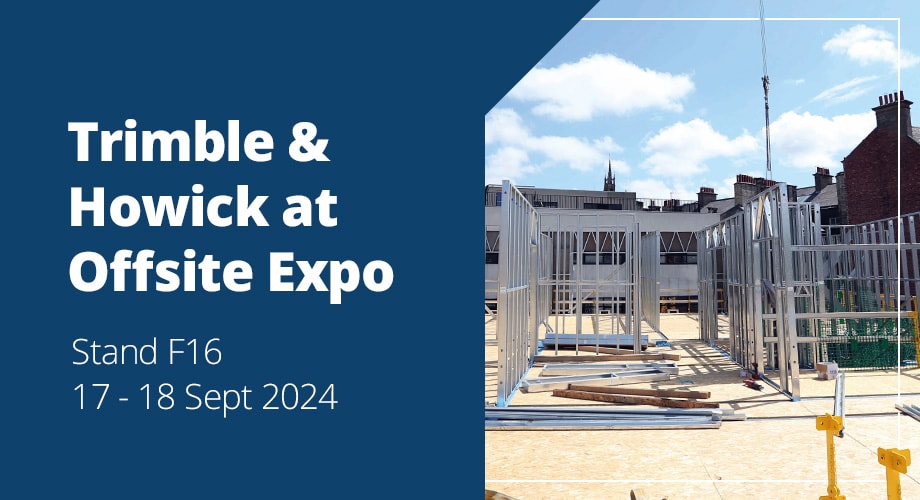 Header image for Trimble and Howick at Offsite Expo 2024. The event will be held on the 17 - 18 September 2024