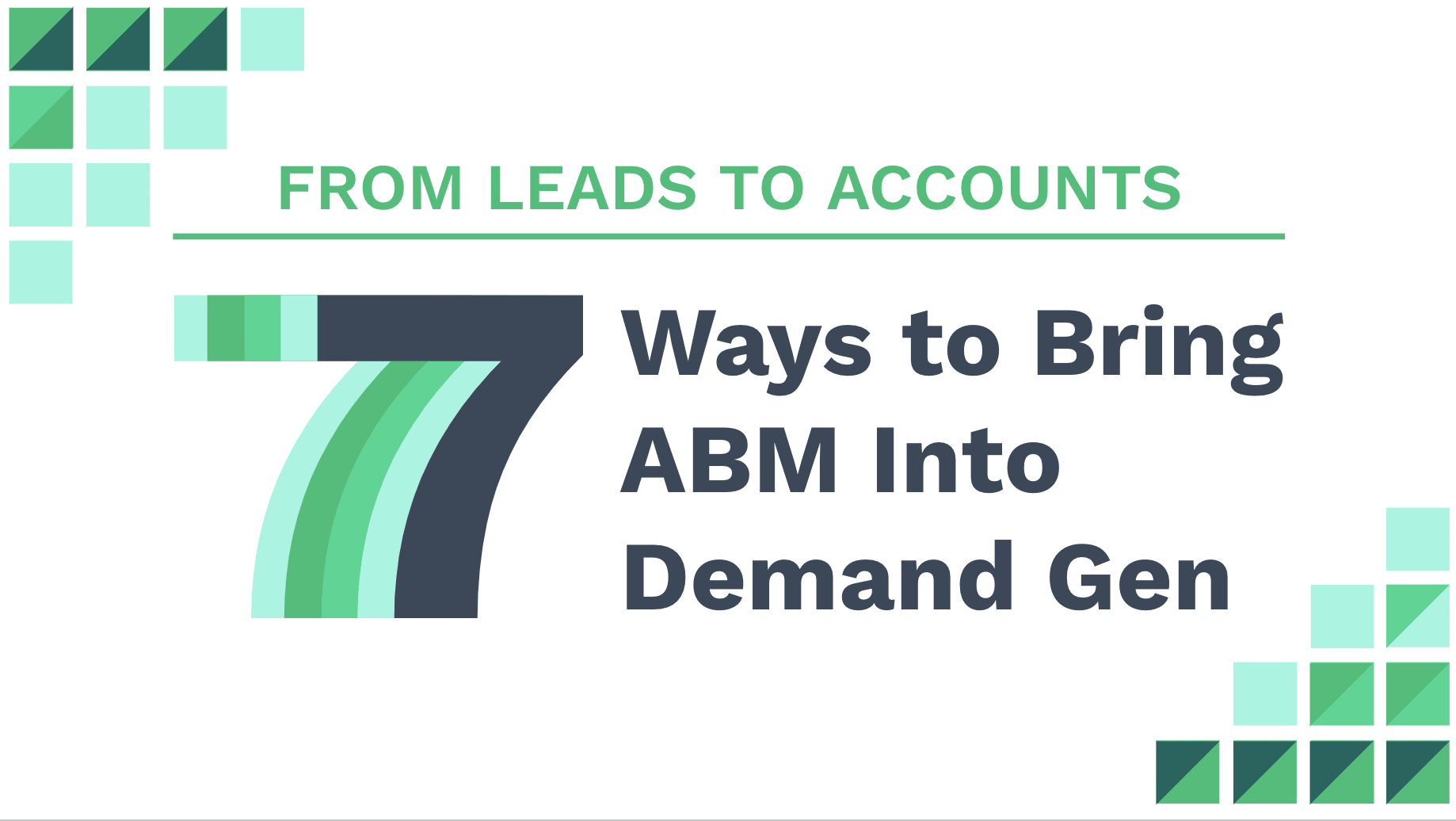 7 Ways to Bring ABM Into Demand Gen
