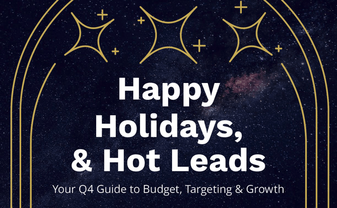 Happy Holidays, & Hot Leads: Your Q4 Guide to Budget, Targeting & Growth