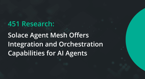 451 Research: Solace Agent Mesh Offers Integration and Orchestration Capabilities for AI Agents