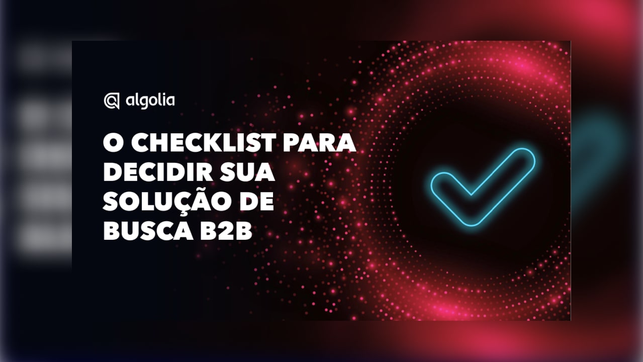 O checklist dos tomadores de decisão para uma solução de busca B2B