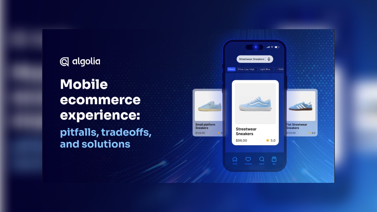 Mobile ecommerce experience: pitfalls, tradeoffs, and solutions