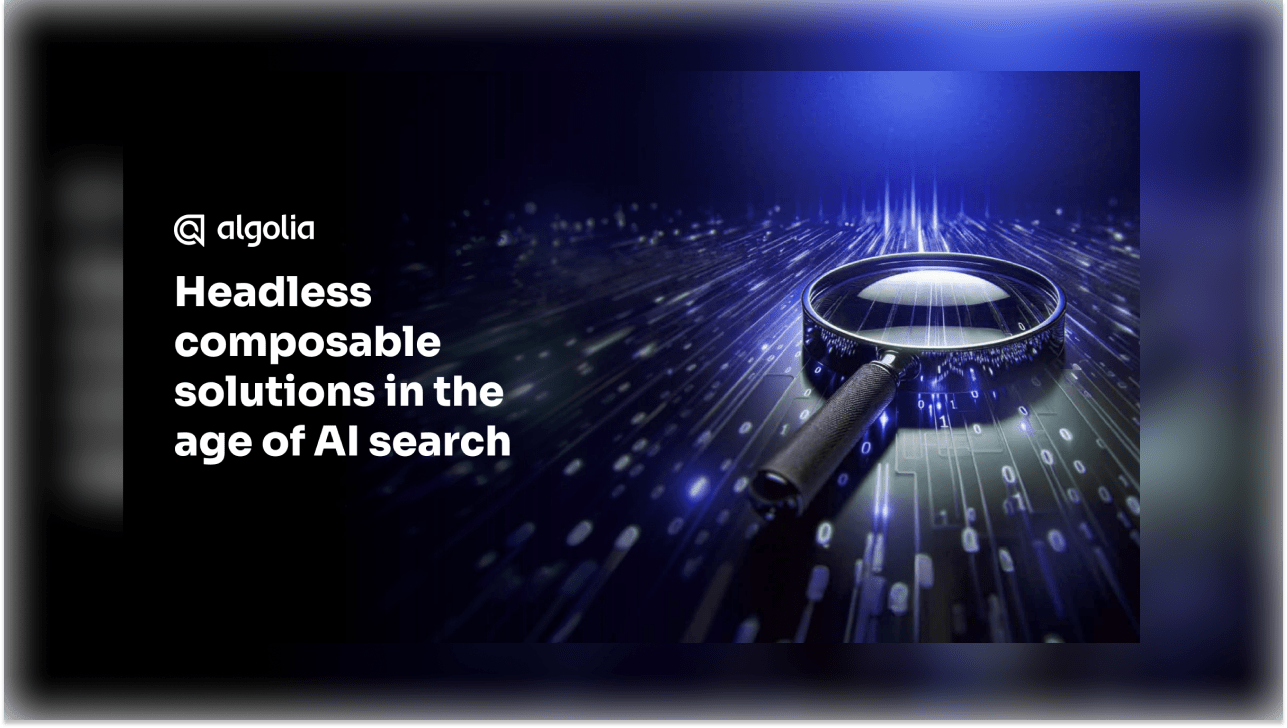 Headless composable solutions in the age of AI search