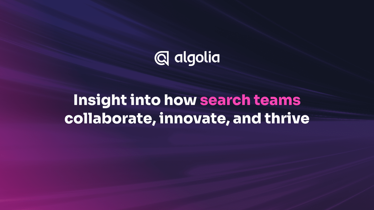 Insight into how search teams collaborate, innovate, and thrive