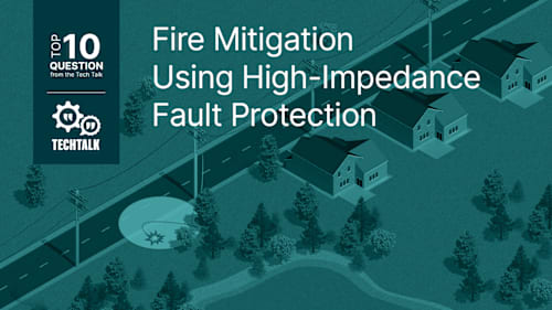 FAQ: Fire Mitigation Using High-Impedance Fault Protection