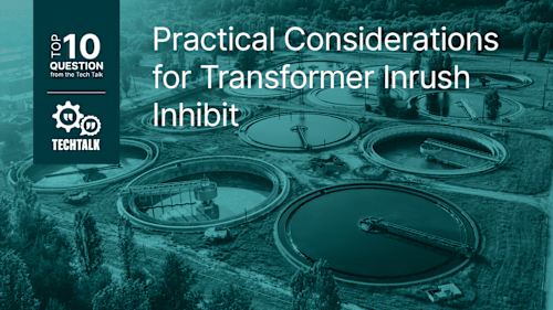 FAQ: Practical Considerations for Transformer Inrush Inhibit