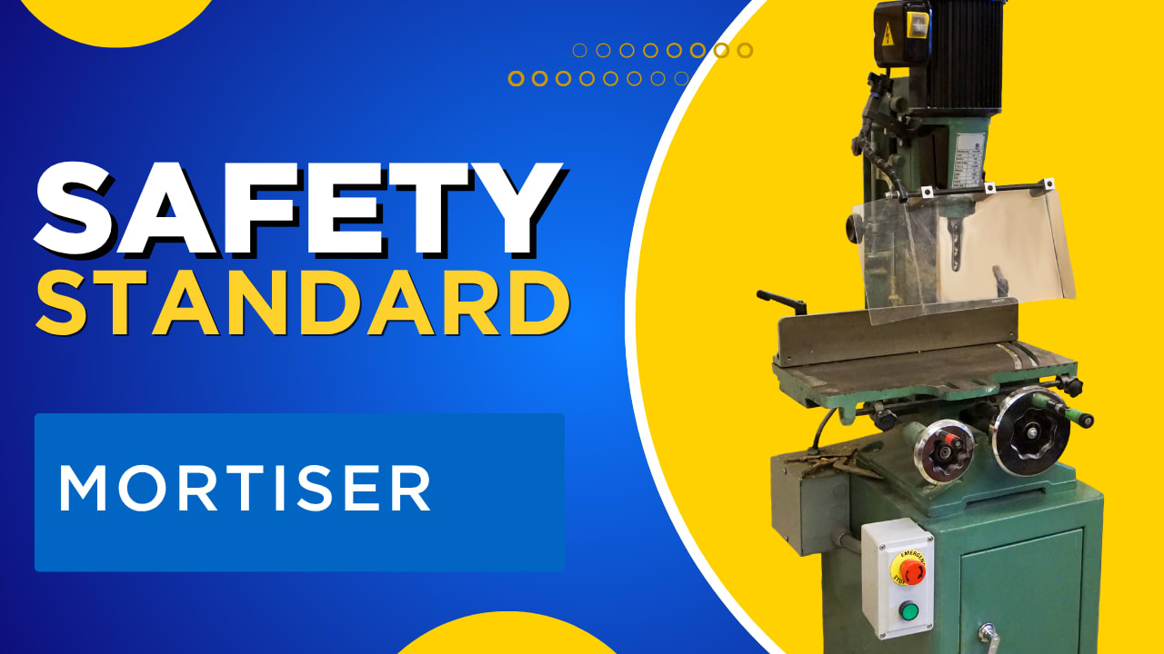 Mortiser Safety Standard