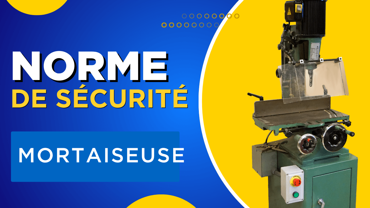 Norme de sécurité: Mortaiseuse