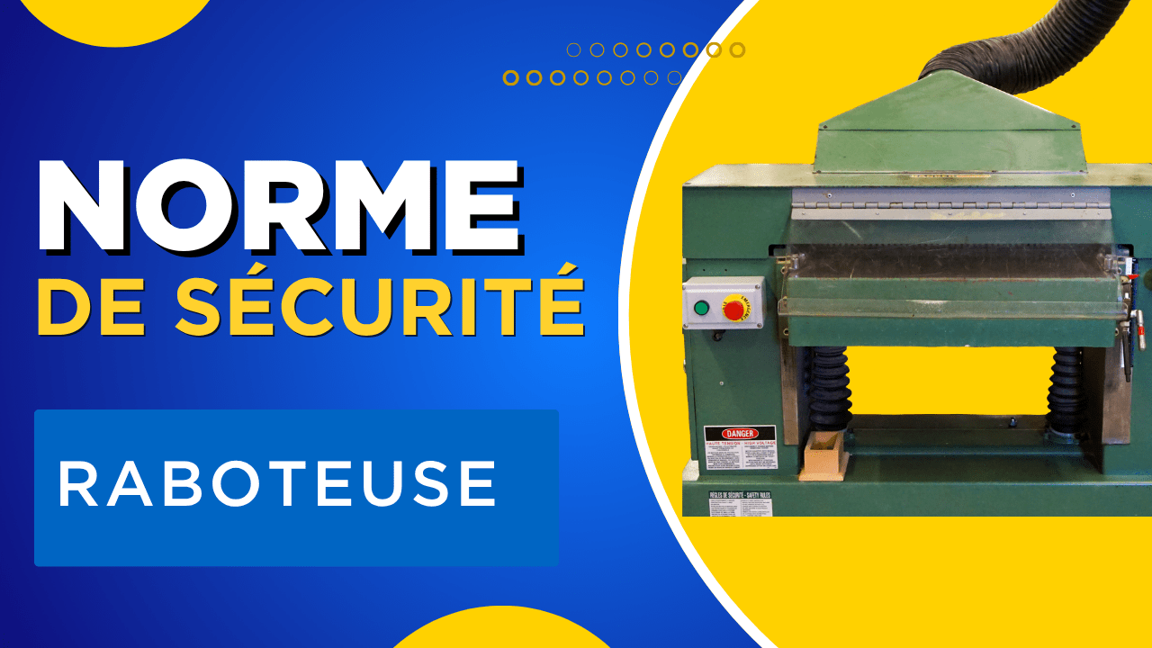 Norme de sécurité: raboteuse