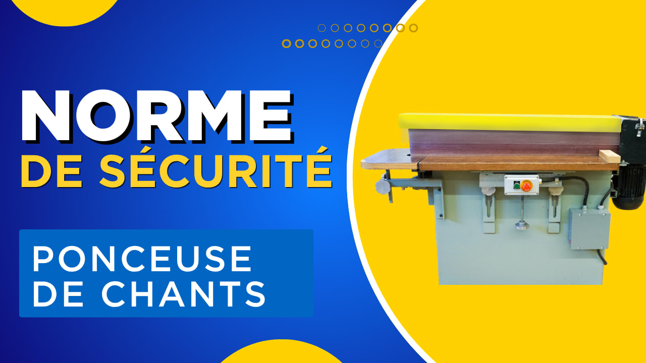 Normes de Sécurité: Ponceuse de chants