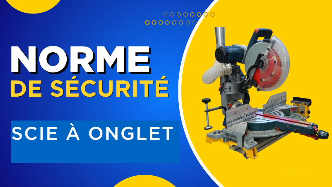 Normes de Sécurité: Scie à onglet