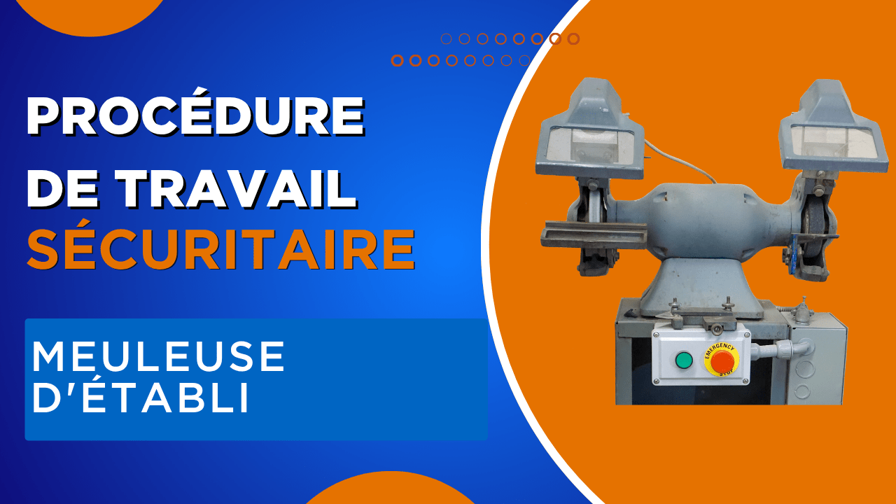 Procédure de travail sécuritaire pour une meuleuse d'établi