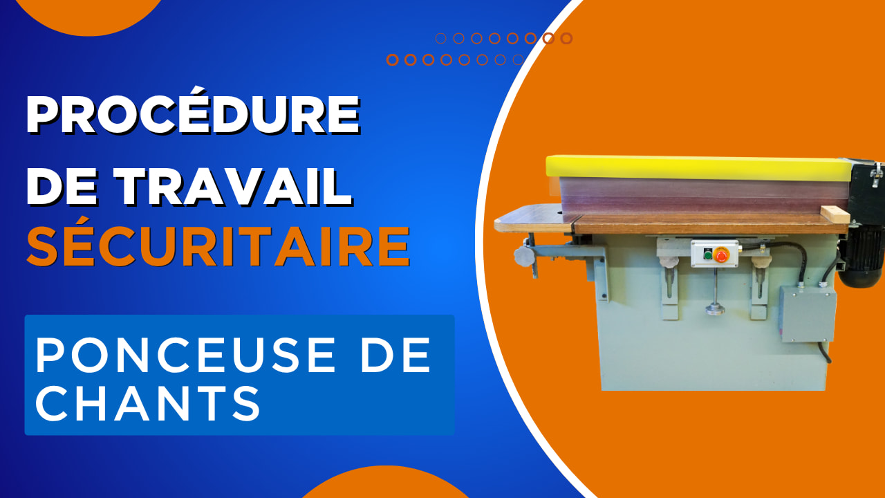 Procédure de travail sécuritaire pour une ponceuse de chants