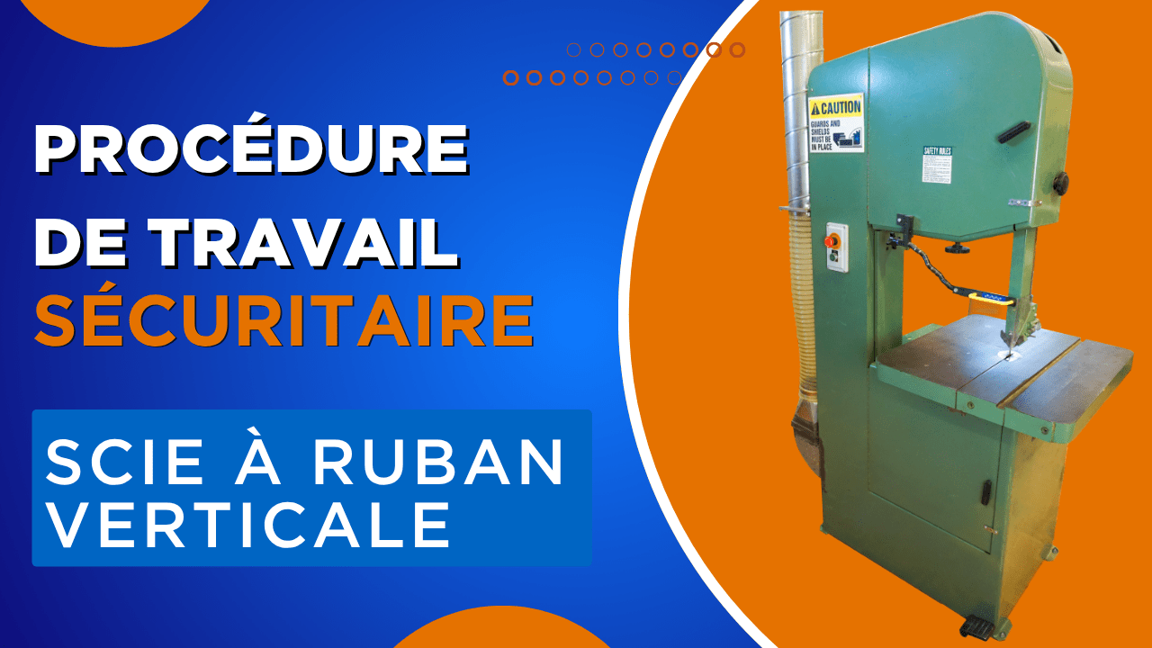 Procédure de travail sécuritaire pour une scie à ruban verticale