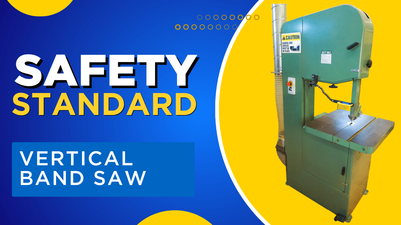 Vertical Band Saw Safety Standard